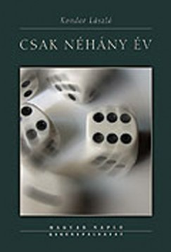 Kondor László - Csak néhány év