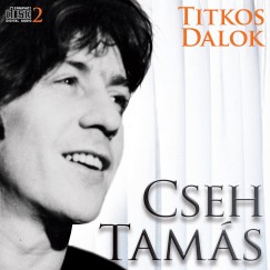 Cseh Tam�s - Titkos dalok 2. - CD