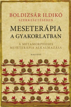 Boldizsr Ildik   (Szerk.) - Meseterpia a gyakorlatban