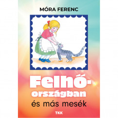 Mra Ferenc - Felhorszgban s ms mesk