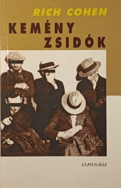 Rich Cohen - Kem�ny zsid�k