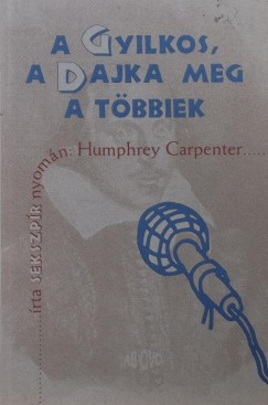 Humphrey Carpenter - A gyilkos, a dajka meg a tbbiek
