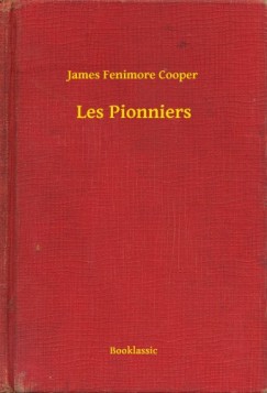 James Fenimore Cooper - Cooper James Fenimore - Les Pionniers