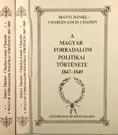 Charles-Louis Chassin - Ir�nyi D�niel - A magyar forradalom politikai t�rt�nete 1847-1849 I-II.