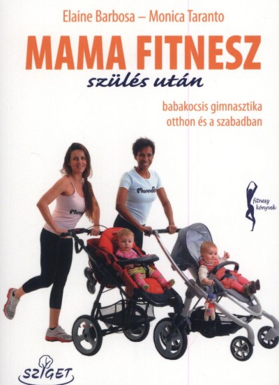 Elaine Barbosa - Monica Taranto - Mama fitnesz - szülés után