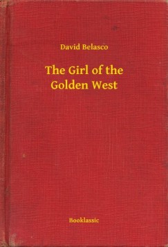 David Belasco - The Girl of the Golden West
