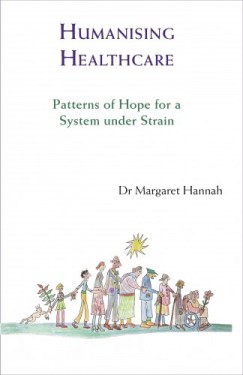 Margaret Hannah - Humanising Healthcare - Patterns of Hope for a System Under Strain