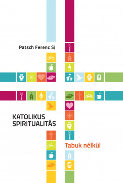 Patsch Ferenc Sj - Katolikus Spiritualits - Tabuk nlkl