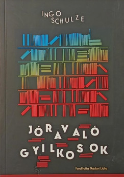 Ingo Schulze - Jóravaló gyilkosok