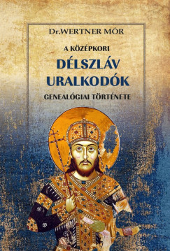 Dr. Wertner Mr - A kzpkori  dlszlv uralkodk genealgiai trtnete