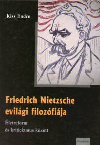 Kiss Endre - Friedrich Nietzsche evil�gi filoz�fi�ja