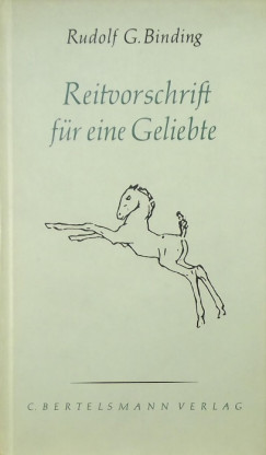 Rudolf Georg Binding - Reitvorschrift fr eine Geliebte