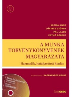 Dr. Kozma Anna - Dr. Lrincz Gyrgy - Dr. Pl Lajos - Dr. Peth Rbert - A Munka Trvnyknyvnek Magyarzata