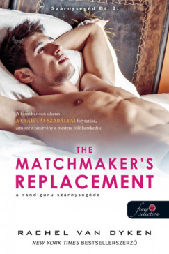 Rachel Van Dyken - The Matchmaker's Replacement - A randiguru szrnysegde