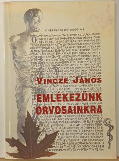 Vincze Jnos  (Szerk.) - Emlkeznk orvosainkra