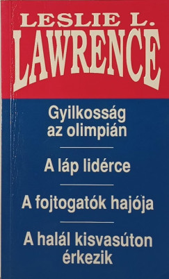 Leslie L. Lawrence - Gyilkossg az olimpin - A lp lidrce - A fojtogatk hajja - A hall kisvaston rkezik