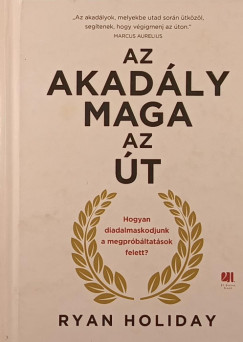 Ryan Holiday - Az akadly maga az t