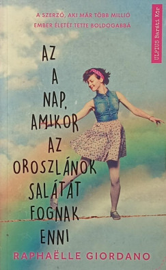 Raphaelle Giordano - Az a nap, amikor az oroszlánok salátát fognak enni