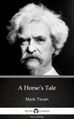 Mark Twain - A Horses Tale by Mark Twain (Illustrated)