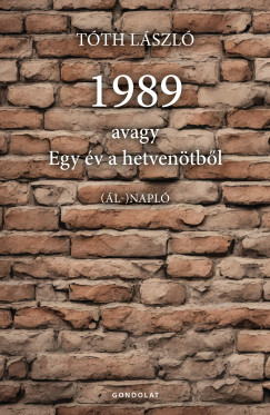 Tth Lszl - 1989, avagy egy v a hetventbl