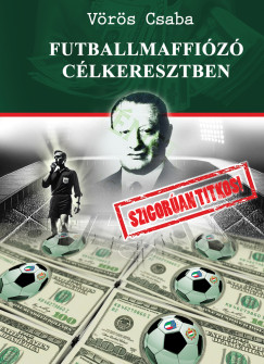 Vrs Csaba - Futballmaffiz clkeresztben