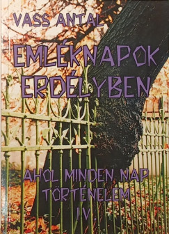 Vass Antal - Eml�knapok Erd�lyben IV.
