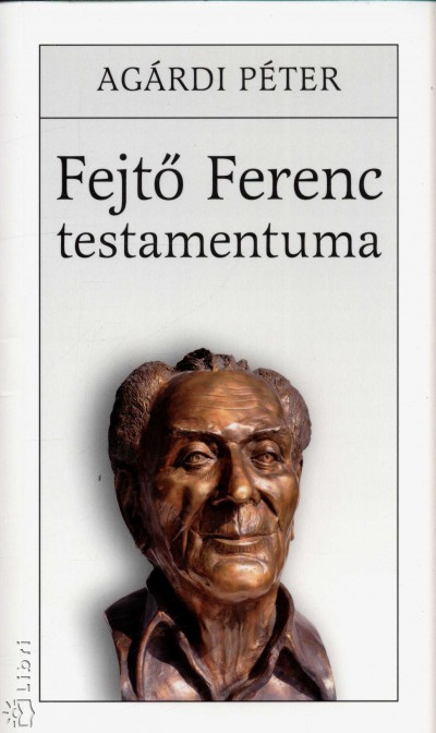 Agárdi Péter - Fejtő Ferenc testamentuma