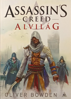 Oliver Bowden - Assassin's Creed - Alvilág