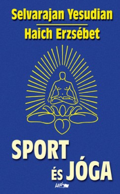 Haich Erzsbet - Selvarajan Yesudian - Hunyadi Csaba Zsolt   (Szerk.) - Sport s jga