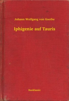 Johann Wolfgang von Goethe - Iphigenie auf Tauris