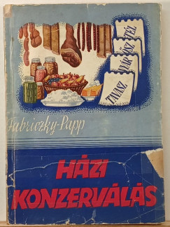 Fabriczky Imre - Papp Antal - Házi konzerválás