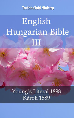 TruthBeTold Ministry - English Hungarian Bible III