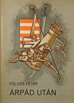 Földes Péter - Árpád után