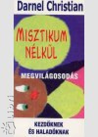 Darnel Christian - Misztikum nlkl - Megvilgosods