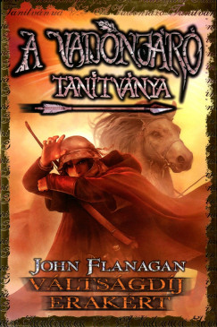John Flanagan - A vadonjr tantvnya 7. - Vltsgdj Erakrt - kemny kts