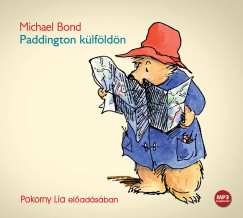 Michael Bond - Pokorny Lia - Paddington külföldön - Hangoskönyv