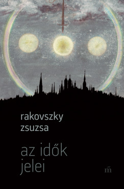 Rakovszky Zsuzsa - Az idk jelei
