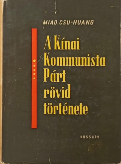 Miao Csu-Huang - A Kínai Kommunista Párt rövid története