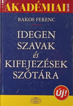 Bakos Ferenc   (Szerk.) - Idegen szavak s kifejezsek sztra CD-vel