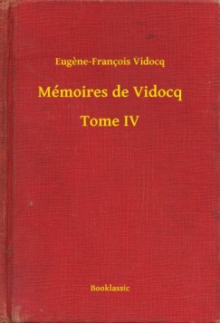 Eugene-Fran�ois Vidocq - M�moires de Vidocq - Tome IV