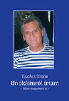 Takcs Tibor - Unokimrl rtam - Nha magamrl is