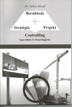 Dr. Sebes József - Stratégia - Projekt - Beruházás CONTROLLING kapcsolata és összefüggései