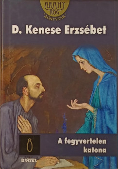 D. Kenese Erzsbet - A fegyvertelen katona