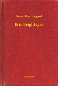 Henry Rider Haggard - Eric Brighteyes