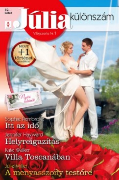 Jennifer Hayward - Sophie Pembroke - Kate Walker - Jlia klnszm 82. ktet - Itt az id (Nyri eskvk 3.), Helyreigazts, Villa Toscanban, A menyasszony testre