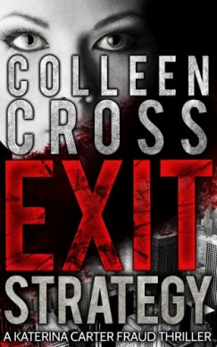 Colleen Cross - Exit Strategy, A Katerina Carter Fraud Thriller