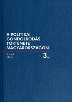 Schlett Istvn - A politikai gondolkods trtnete Magyarorszgon 3. ktet