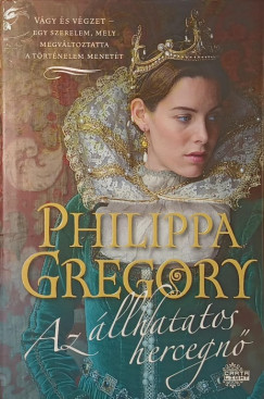 Philippa Gregory - Az állhatatos hercegnő