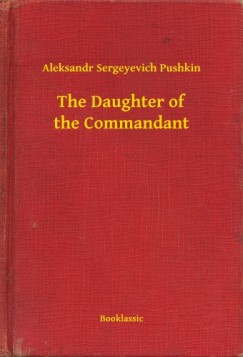 Aleksandr Sergeyevich Pushkin - The Daughter of the Commandant