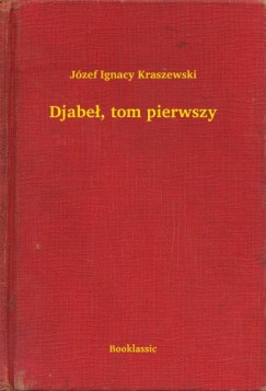 Józef Ignacy Kraszewski - Djabeł, tom pierwszy